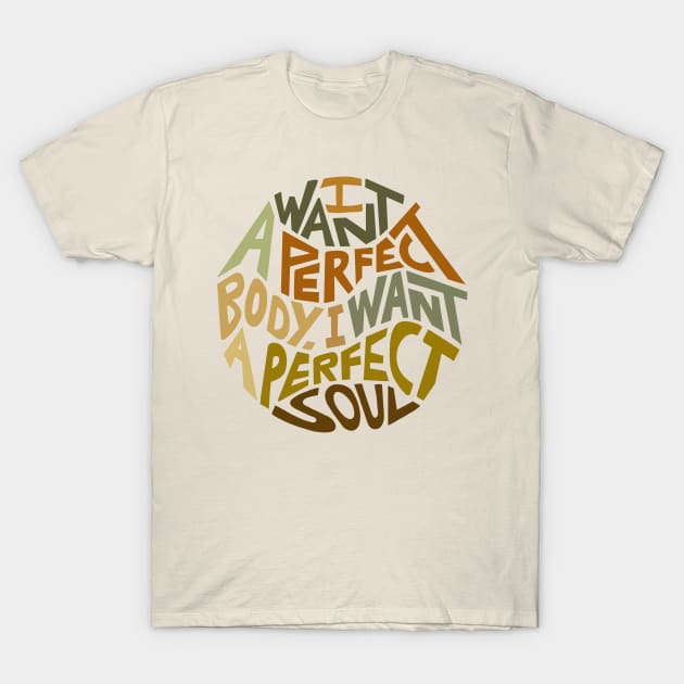 I Want A Perfect Body I Want A Perfect Soul Word Art T-Shirt by Slightly Unhinged